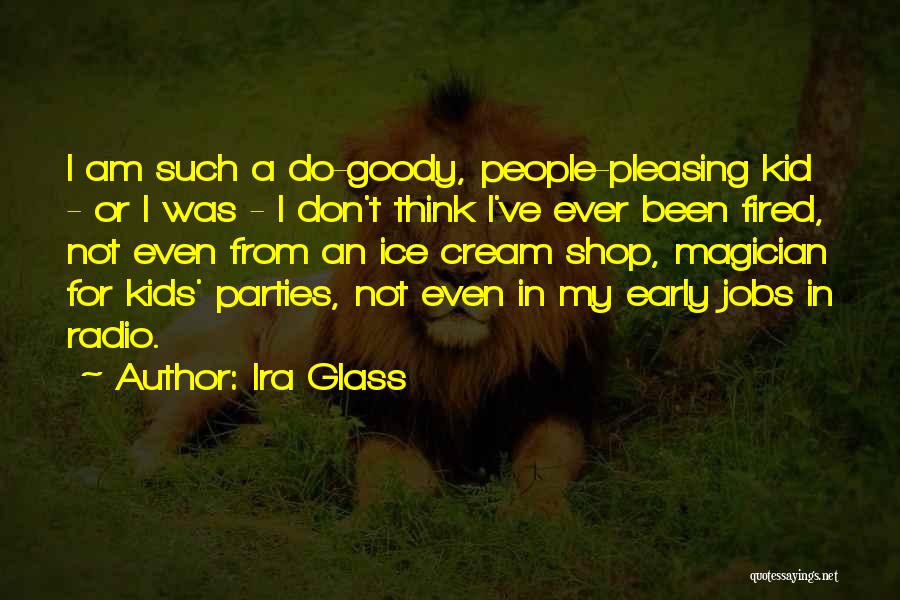 Magician Quotes By Ira Glass