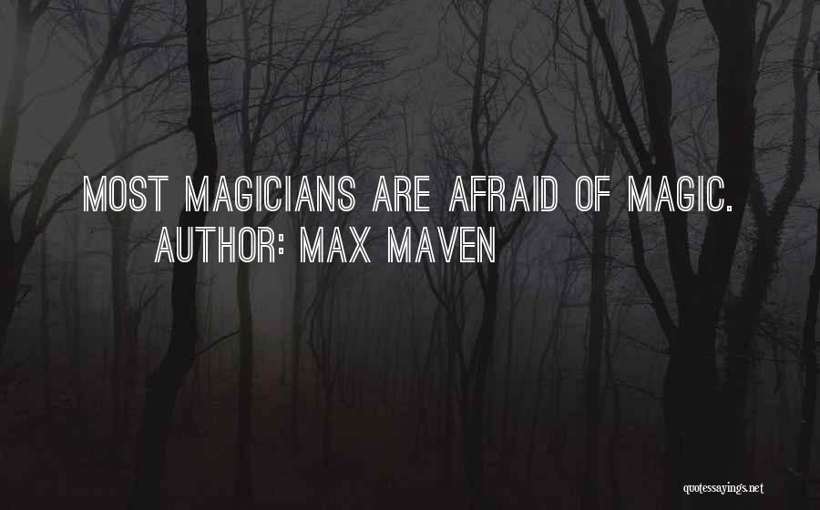 Magician Quotes By Max Maven