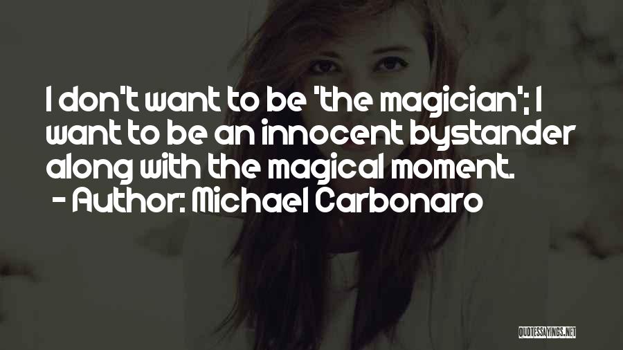 Magician Quotes By Michael Carbonaro