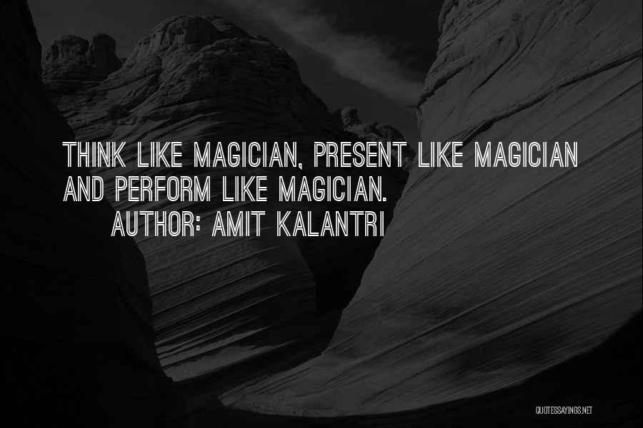 Magicians Quotes By Amit Kalantri