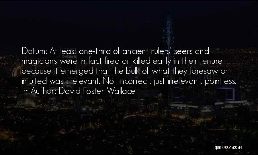 Magicians Quotes By David Foster Wallace