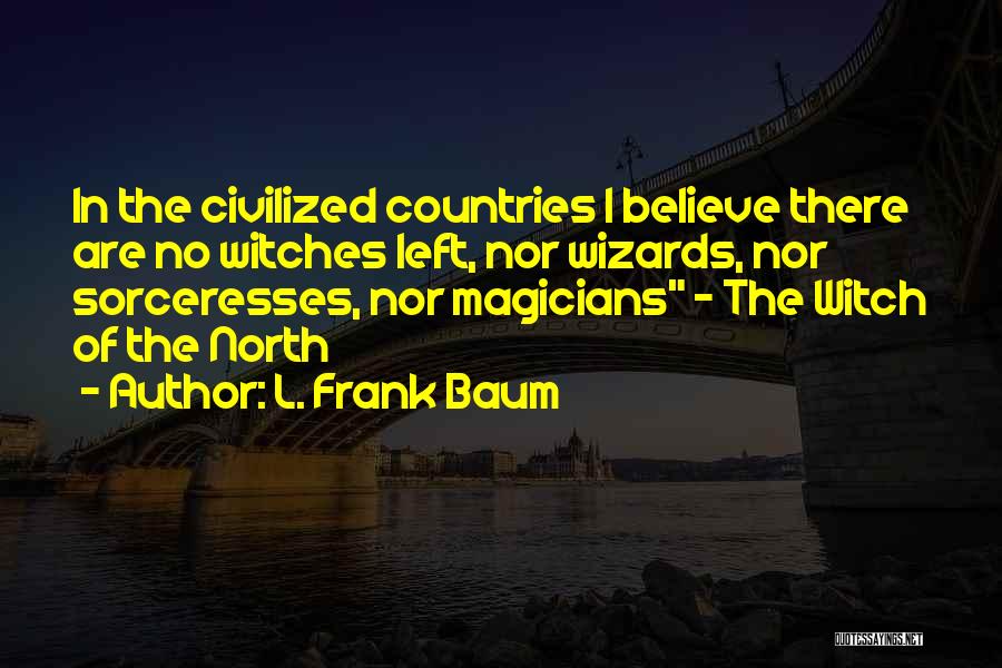 Magicians Quotes By L. Frank Baum