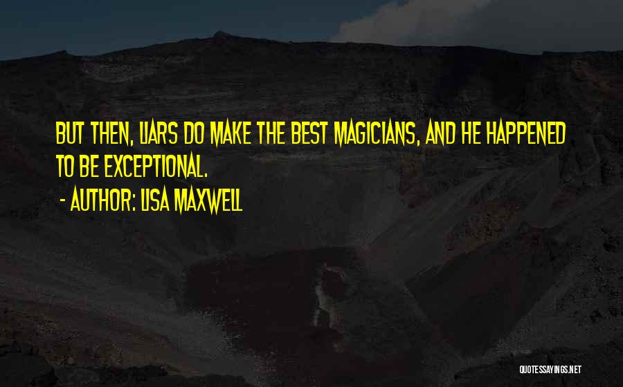 Magicians Quotes By Lisa Maxwell