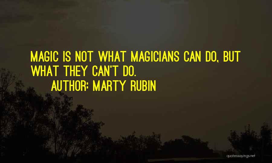 Magicians Quotes By Marty Rubin