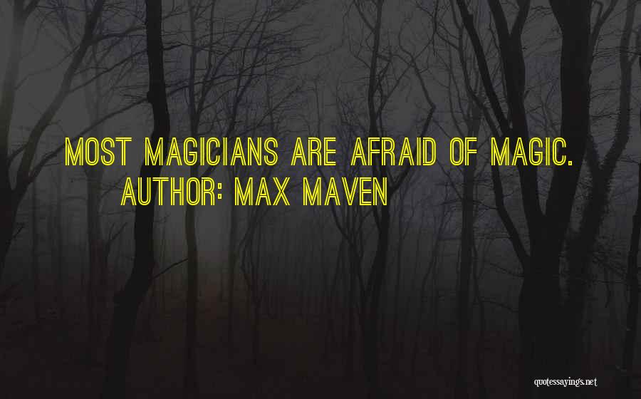 Magicians Quotes By Max Maven
