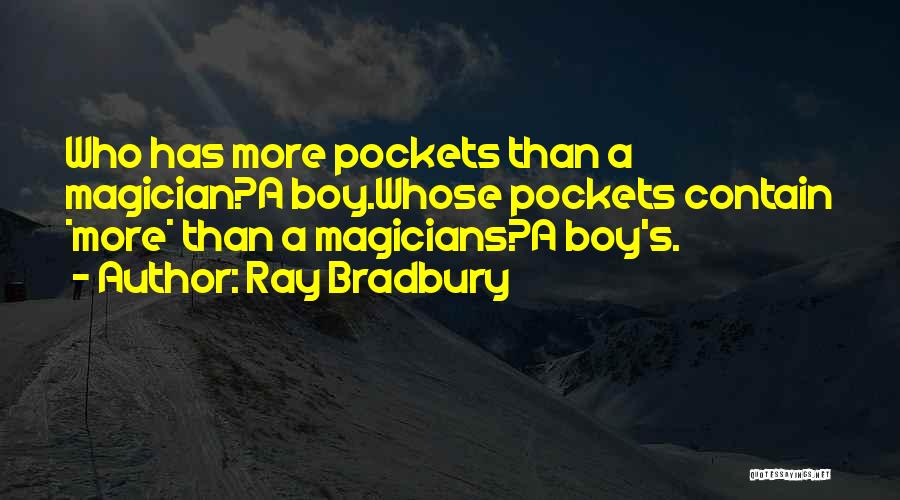 Magicians Quotes By Ray Bradbury
