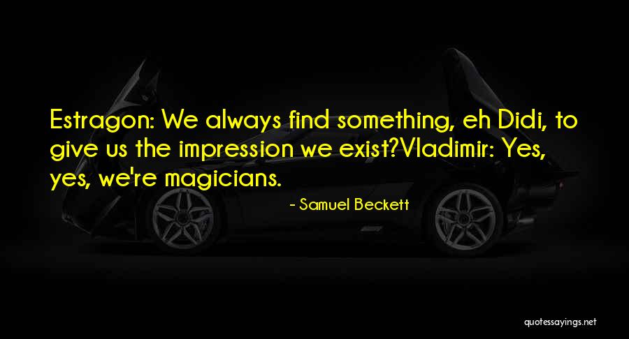 Magicians Quotes By Samuel Beckett Magicians Quotes By Samuel Beckett
