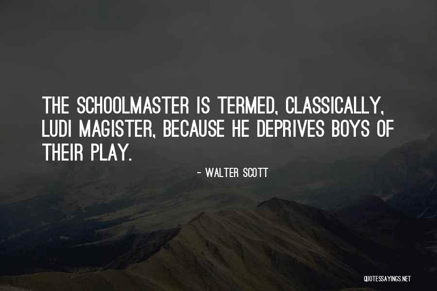 Magister Ludi Quotes By Walter Scott