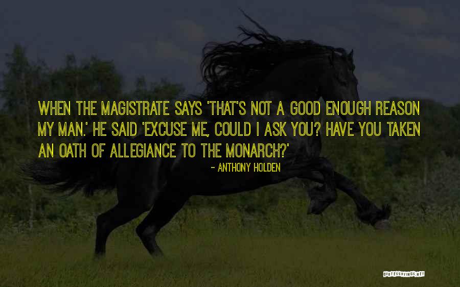 Magistrate Quotes By Anthony Holden