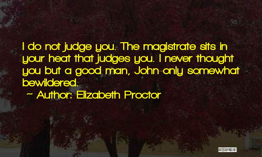 Magistrate Quotes By Elizabeth Proctor