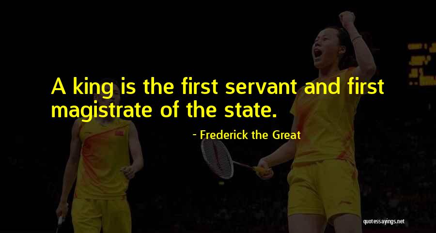 Magistrate Quotes By Frederick The Great Magistrate Quotes By Frederick The Great