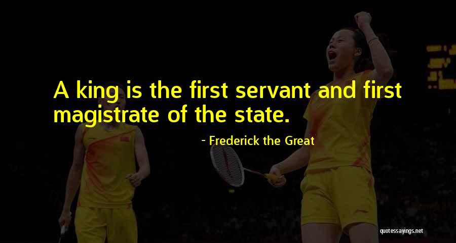 Magistrate Quotes By Frederick The Great