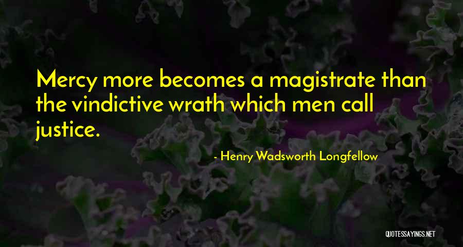 Magistrate Quotes By Henry Wadsworth Longfellow