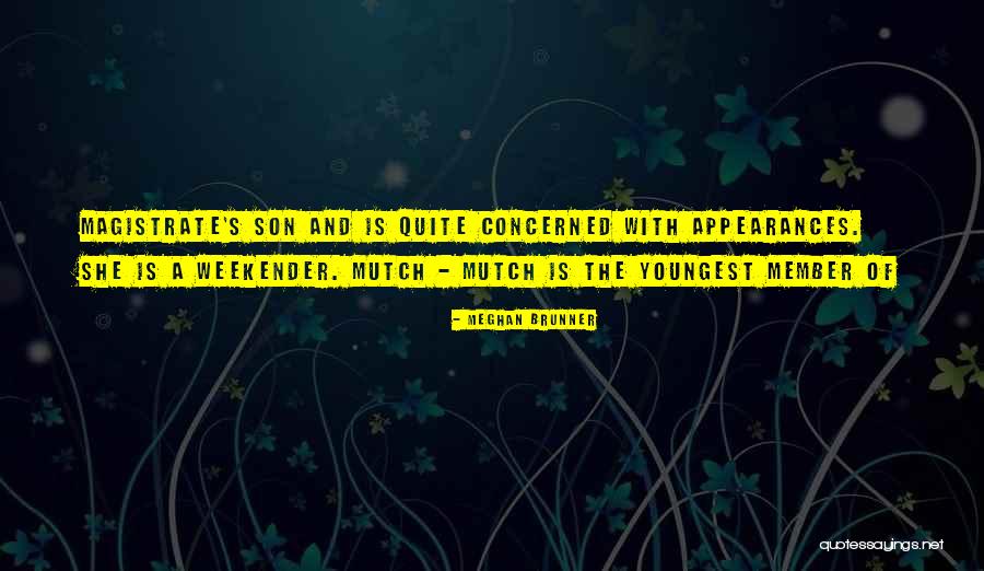 Magistrate Quotes By Meghan Brunner Magistrate Quotes By Meghan Brunner