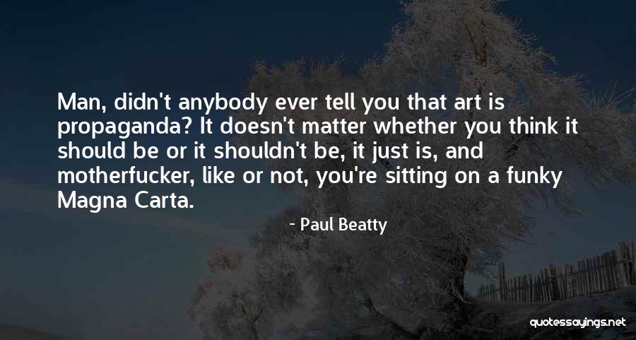 Magna Quotes By Paul Beatty Magna Quotes By Paul Beatty
