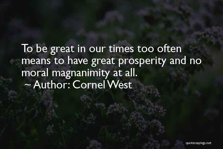 Magnanimity Quotes By Cornel West