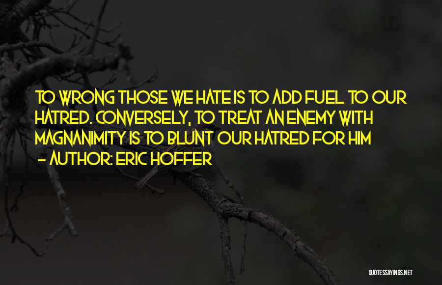 Magnanimity Quotes By Eric Hoffer