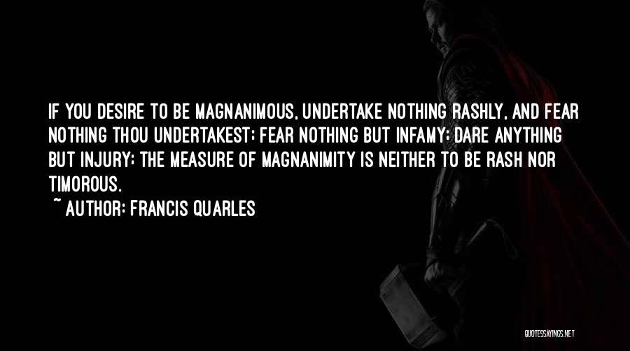 Magnanimity Quotes By Francis Quarles