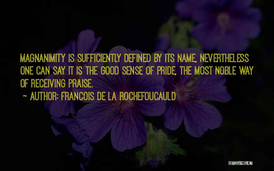 Magnanimity Quotes By Francois De La Rochefoucauld