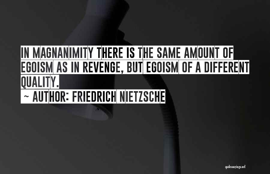 Magnanimity Quotes By Friedrich Nietzsche