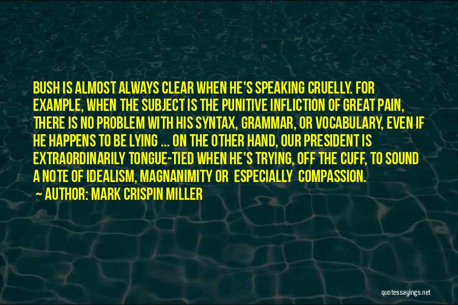 Magnanimity Quotes By Mark Crispin Miller