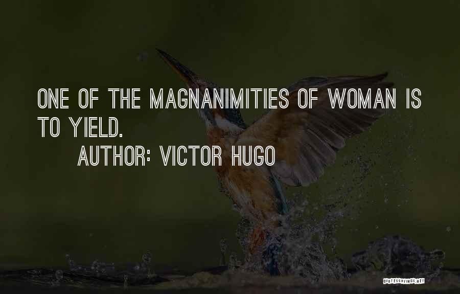 Magnanimity Quotes By Victor Hugo