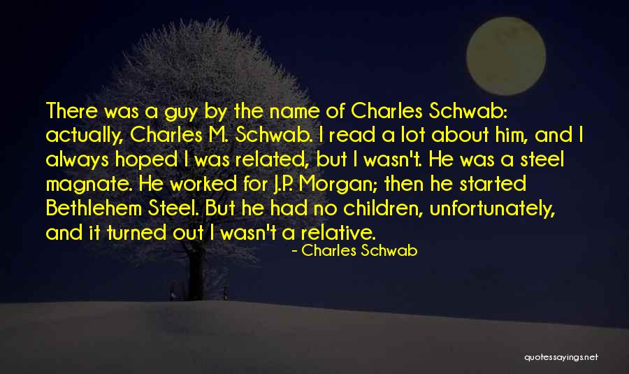 Magnate Y Quotes By Charles Schwab Magnate Y Quotes By Charles Schwab