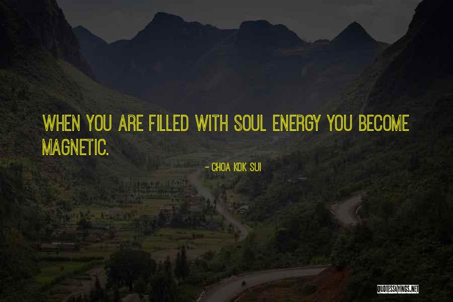 Magnetic Energy Quotes By Choa Kok Sui