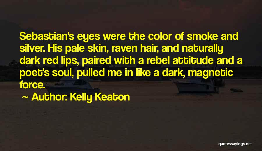 Magnetic Eyes Quotes By Kelly Keaton