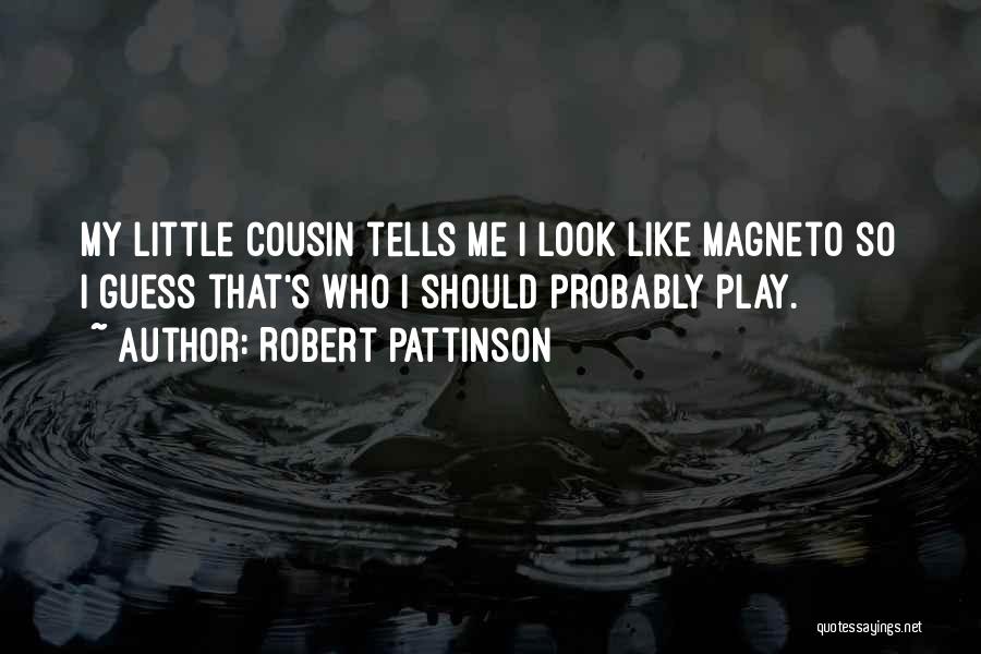 Magneto Quotes By Robert Pattinson