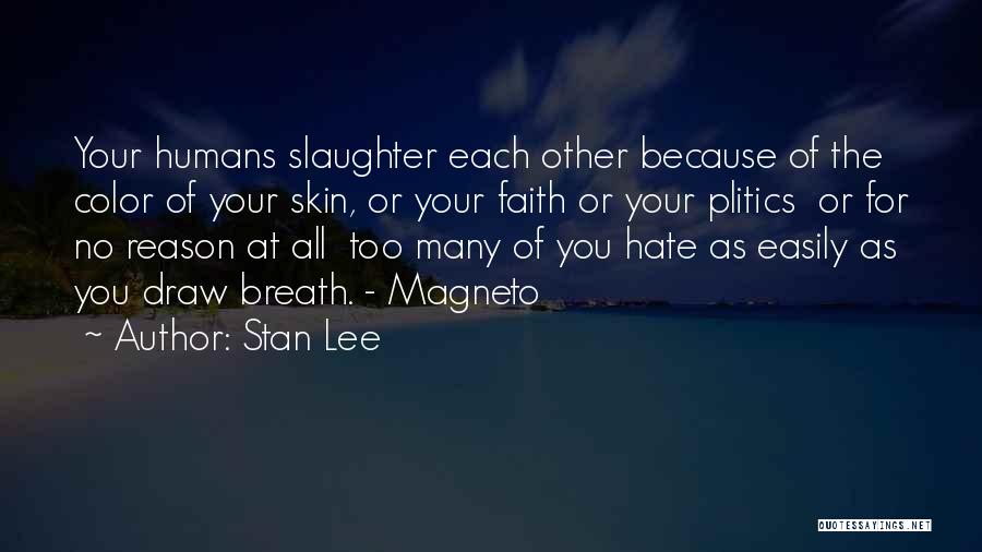 Magneto Quotes By Stan Lee