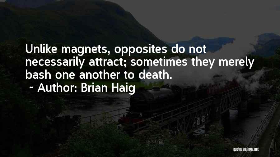 Magnets Quotes By Brian Haig