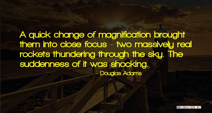 Magnification Quotes By Douglas Adams