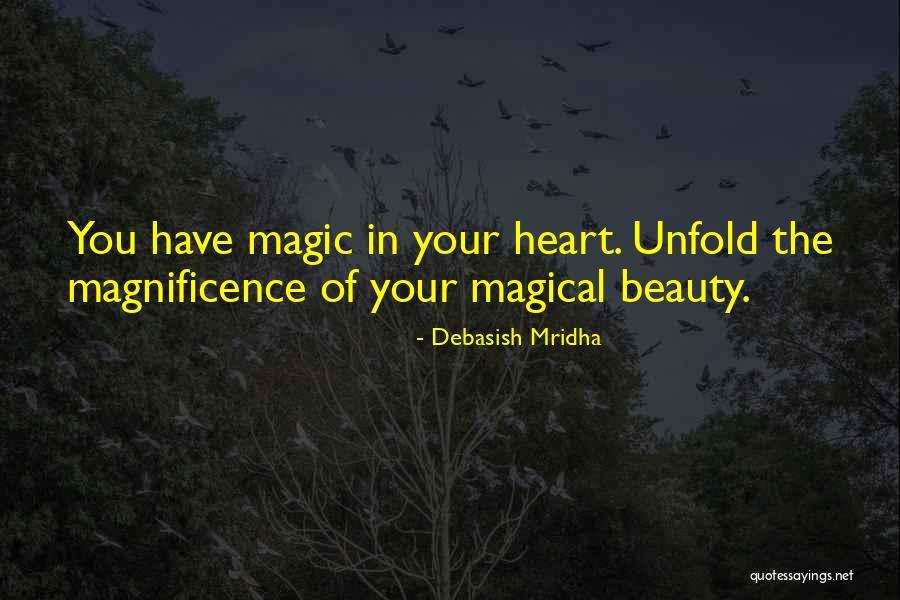 Magnificence And Beauty Quotes By Debasish Mridha Magnificence And Beauty Quotes By Debasish Mridha