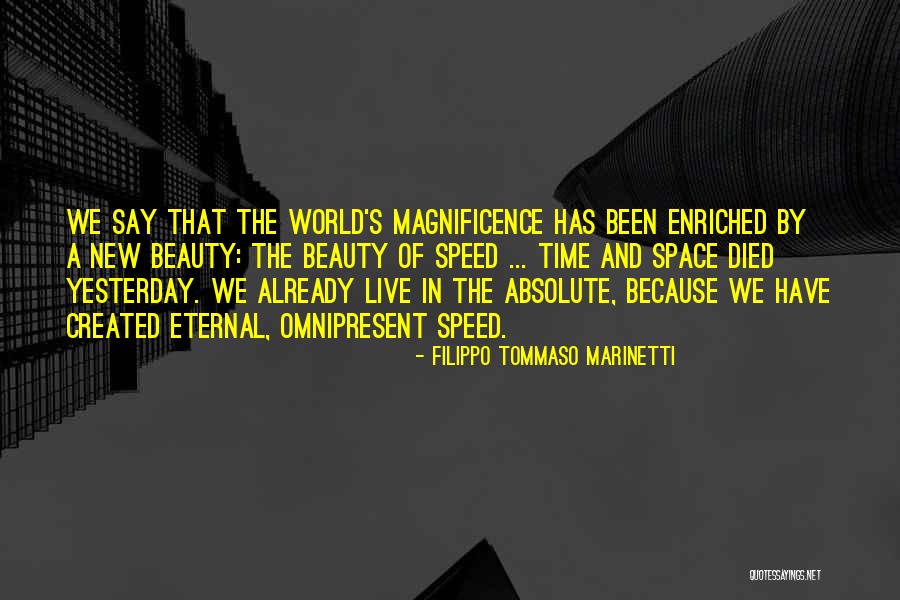 Magnificence And Beauty Quotes By Filippo Tommaso Marinetti Magnificence And Beauty Quotes By Filippo Tommaso Marinetti