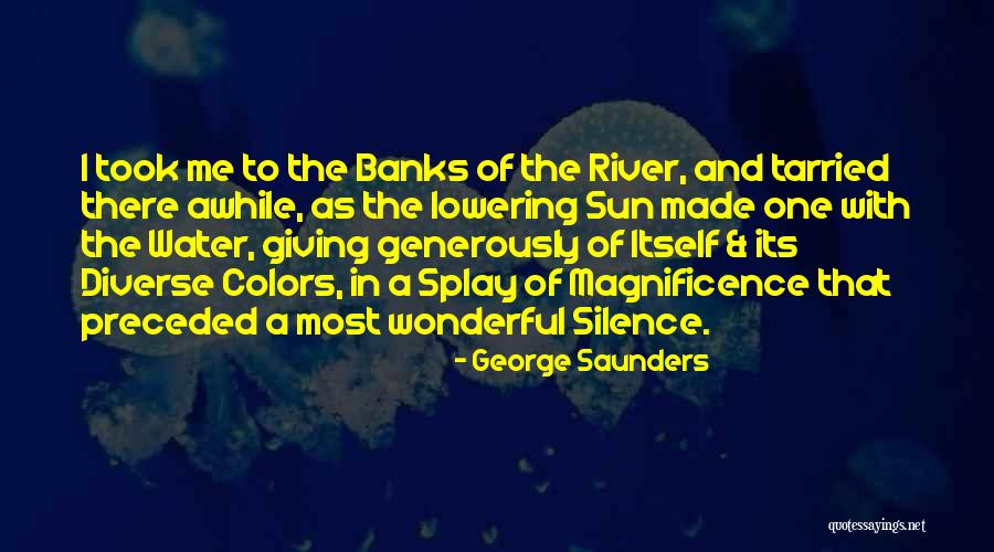 Magnificence And Beauty Quotes By George Saunders Magnificence And Beauty Quotes By George Saunders