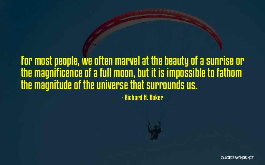 Magnificence And Beauty Quotes By Richard H. Baker Magnificence And Beauty Quotes By Richard H. Baker