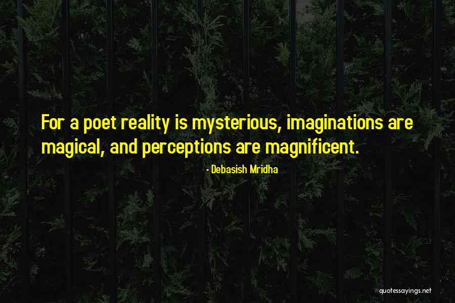 Magnificent And Magical Quotes By Debasish Mridha Magnificent And Magical Quotes By Debasish Mridha