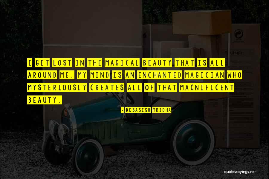 Magnificent And Magical Quotes By Debasish Mridha Magnificent And Magical Quotes By Debasish Mridha