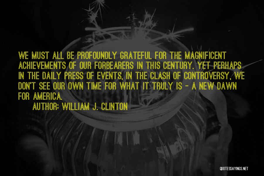 Magnificent Century Quotes By William J. Clinton