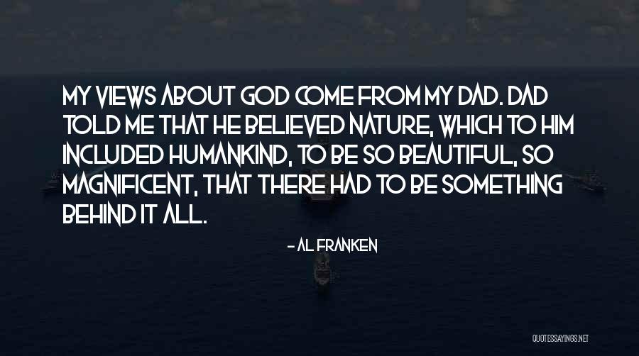 Magnificent God Quotes By Al Franken Magnificent God Quotes By Al Franken