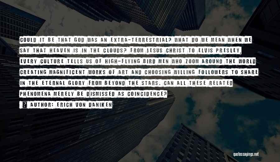 Magnificent God Quotes By Erich Von Daniken