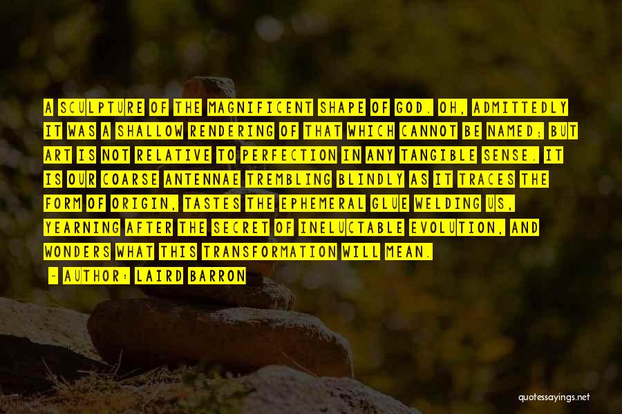 Magnificent God Quotes By Laird Barron Magnificent God Quotes By Laird Barron