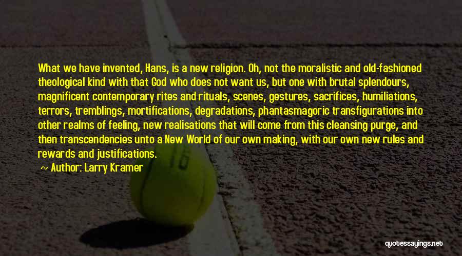 Magnificent God Quotes By Larry Kramer Magnificent God Quotes By Larry Kramer