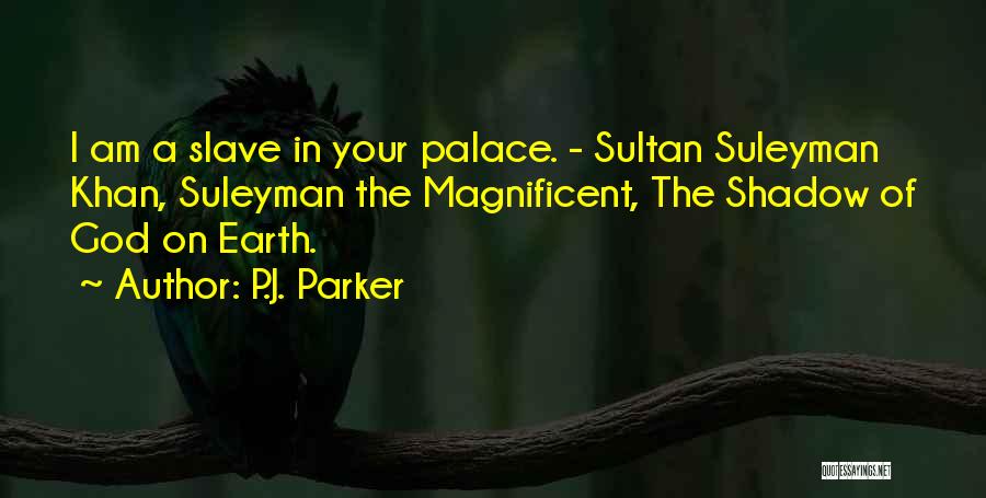 Magnificent God Quotes By P.J. Parker