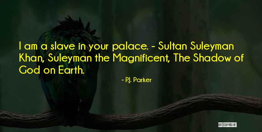 Magnificent God Quotes By P.J. Parker