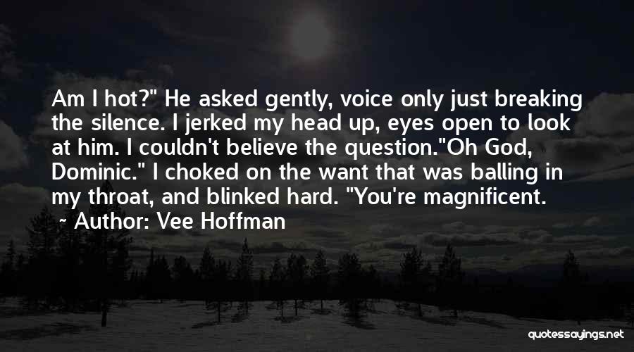 Magnificent God Quotes By Vee Hoffman