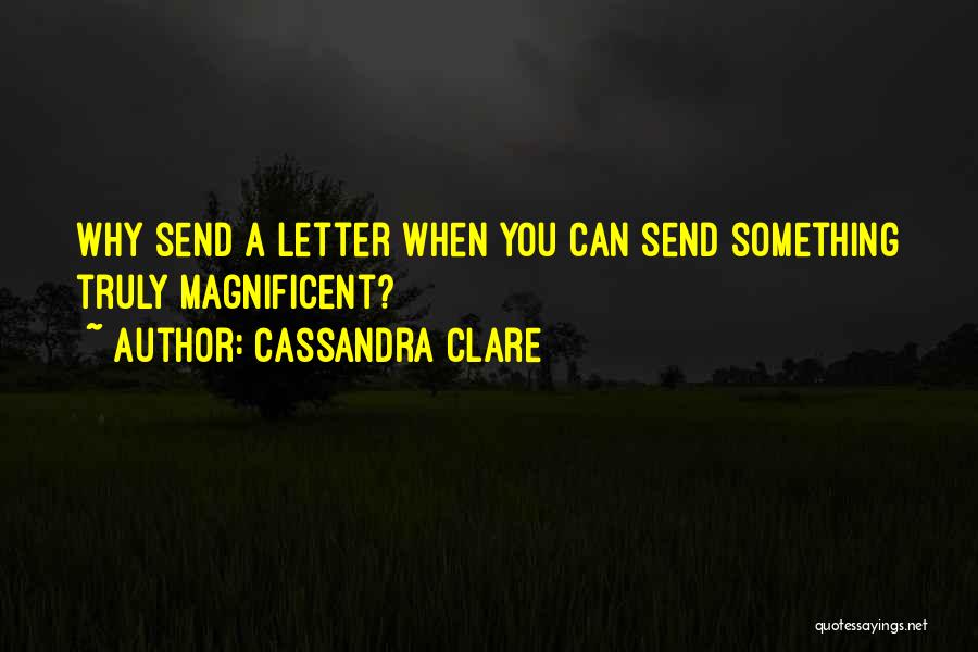 Magnificent Quotes By Cassandra Clare