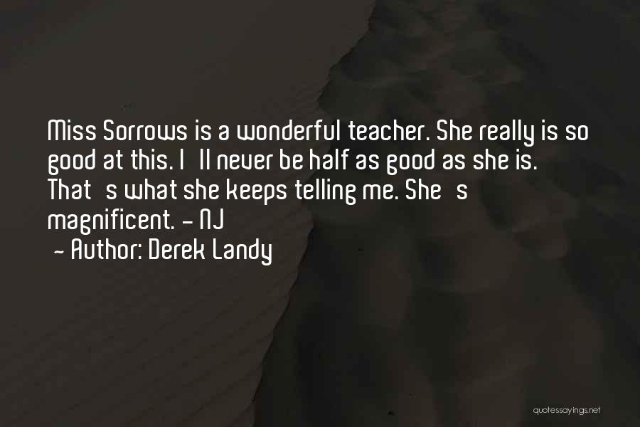 Magnificent Quotes By Derek Landy