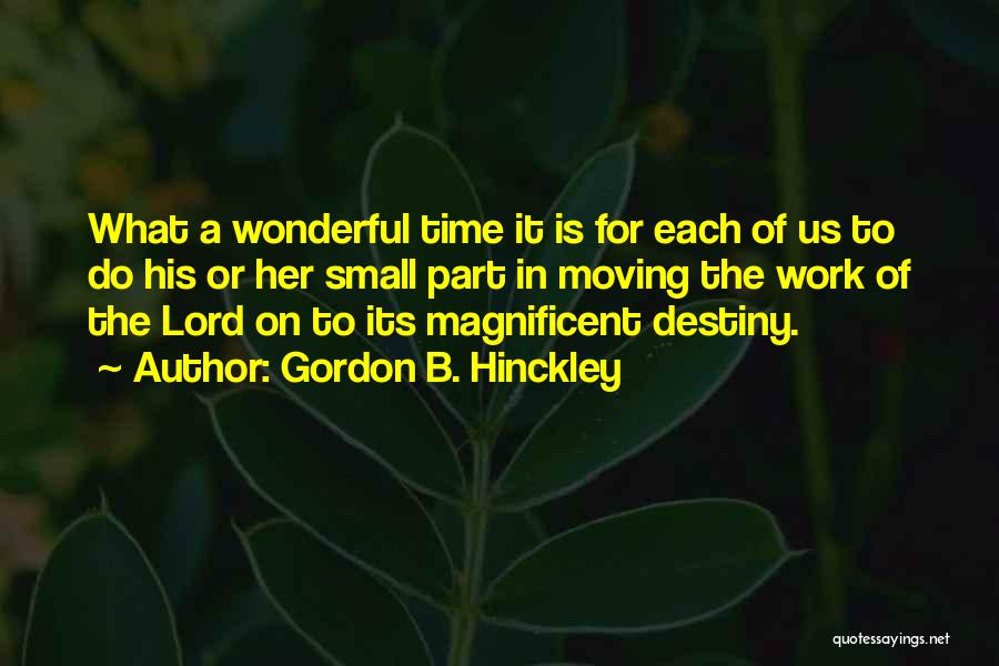 Magnificent Quotes By Gordon B. Hinckley